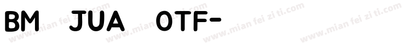 BM JUA OTF字体转换